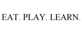 EAT. PLAY. LEARN.