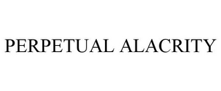 PERPETUAL ALACRITY