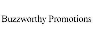 BUZZWORTHY PROMOTIONS