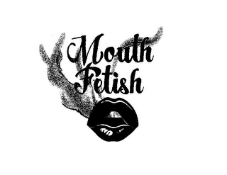 MOUTH FETISH