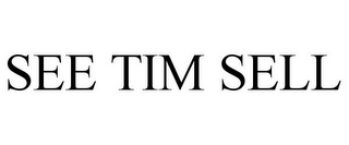 SEE TIM SELL