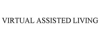 VIRTUAL ASSISTED LIVING