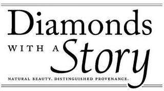 DIAMONDS WITH A STORY NATURAL BEAUTY. DISTINGUISHED PROVENANCE.