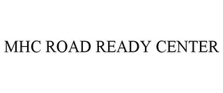 MHC ROAD READY CENTER