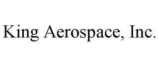 KING AEROSPACE, INC.