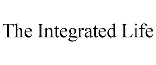 THE INTEGRATED LIFE