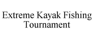 EXTREME KAYAK FISHING TOURNAMENT