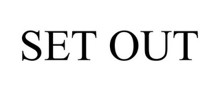 SET OUT