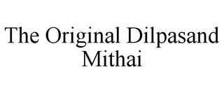 THE ORIGINAL DILPASAND MITHAI