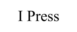 I PRESS