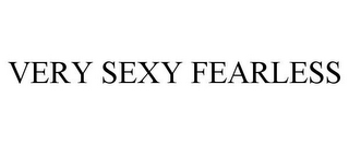 VERY SEXY FEARLESS