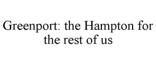 GREENPORT: THE HAMPTON FOR THE REST OF US