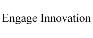 ENGAGE INNOVATION