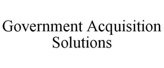 GOVERNMENT ACQUISITION SOLUTIONS