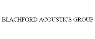 BLACHFORD ACOUSTICS GROUP