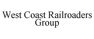 WEST COAST RAILROADERS GROUP