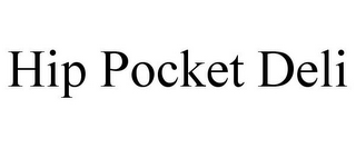 HIP POCKET DELI