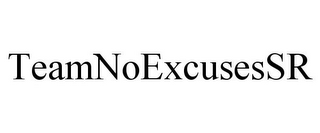 TEAMNOEXCUSESSR