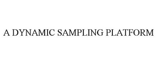 A DYNAMIC SAMPLING PLATFORM