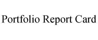 PORTFOLIO REPORT CARD