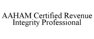 AAHAM CERTIFIED REVENUE INTEGRITY PROFESSIONAL