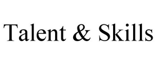 TALENT & SKILLS