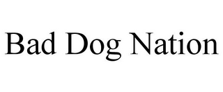 BAD DOG NATION