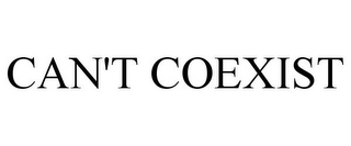 CAN'T COEXIST