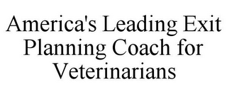 AMERICA'S LEADING EXIT PLANNING COACH FOR VETERINARIANS