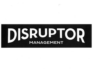 DISRUPTOR MANAGEMENT