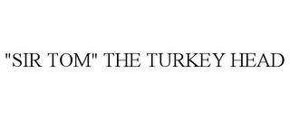 "SIR TOM" THE TURKEY HEAD