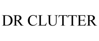 DR CLUTTER