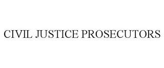 CIVIL JUSTICE PROSECUTORS