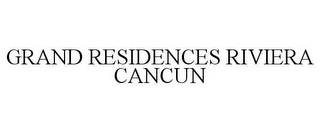 GRAND RESIDENCES RIVIERA CANCUN