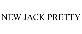 NEW JACK PRETTY