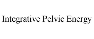 INTEGRATIVE PELVIC ENERGY