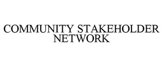 COMMUNITY STAKEHOLDER NETWORK