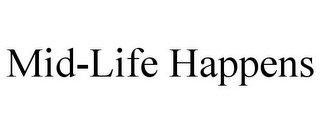 MID-LIFE HAPPENS