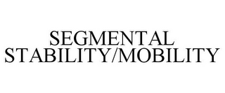 SEGMENTAL STABILITY/MOBILITY