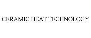 CERAMIC HEAT TECHNOLOGY