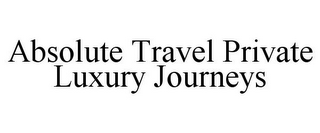 ABSOLUTE TRAVEL PRIVATE LUXURY JOURNEYS