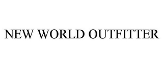 NEW WORLD OUTFITTER