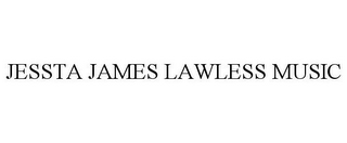 JESSTA JAMES LAWLESS MUSIC