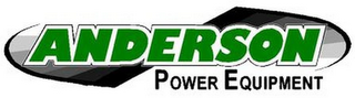 ANDERSON POWER EQUIPMENT