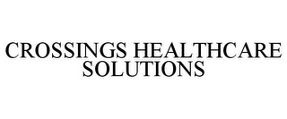 CROSSINGS HEALTHCARE SOLUTIONS