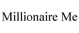 MILLIONAIRE ME