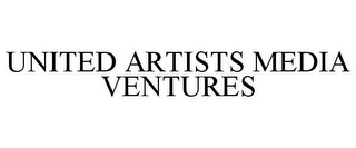 UNITED ARTISTS MEDIA VENTURES