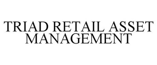 TRIAD RETAIL ASSET MANAGEMENT