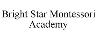 BRIGHT STAR MONTESSORI ACADEMY