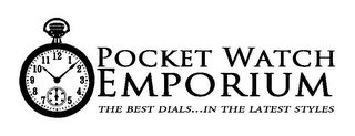 POCKET WATCH EMPORIUM THE BEST DIALS...IN THE LATEST STYLES